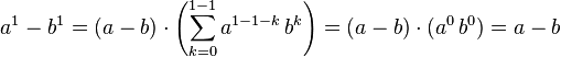 a^1-b^1 = (a-b) \cdot \left(\sum_{k=0}^{1-1}a^{1-1-k} \, b^k\right) = (a-b) \cdot (a^0 \, b^0) = a-b