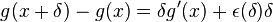  g(x+\delta)-g(x)= \delta g'(x) + \epsilon(\delta)\delta \,