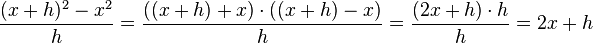 \frac {(x +h) ^2 - x^2} {N} = \frac {((x +h) +x) \cdot ((x +h) - x)} {N} = \frac {(2x +h) \cdot N} {N} = 2x +h