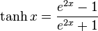 \tanh x = \frac{e^{2x} - 1} {e^{2x} + 1}