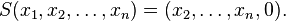 S (ks_1, ks_2, \ldots, ks_n) = (ks_2, \ldots, ks_n, 0).