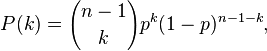 
P(k) = {n-1\choose k} p^k (1 - p)^{n-1-k},
