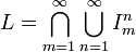 L=\bigcap\limits_{m=1}^\infty\bigcup\limits_{n=1}^\infty I^n_m