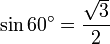 \sin {60^\circ} = \frac{\sqrt{3}}{2}