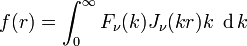 
f(r) =\int_0^\infty F_\nu(k)J_\nu(kr) k~\operatorname{d}k
