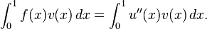 \int_0^1 f(x)v(x) \, dx = \int_0^1 u''(x)v(x) \, dx.