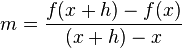 m={f(x+h) - f(x)\over{(x+h) - x}}\,