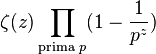 \zeta(z)\prod_{\text{prima }p} (1-\frac{1}{p^z})