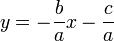 y=-\frac{b}{a}x-\frac{c}{a}\,\!