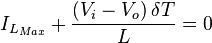 I_{L_{Max}}+\frac{\left(V_i-V_o\right) \delta T}{L}=0