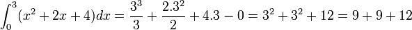  \int_{0}^{3} (x^2+2x+4) dx = \frac{3^3} {3} + \frac{2.3^{2}} {2} + 4.3 - 0 = 3^2 + 3^2 + 12 = 9 + 9 + 12