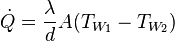 \dot{Q} = {\frac{\lambda}{d}} A (T_{W_{1}}-T_{W_{2}})