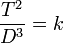  \frac{T^2}{D^3}=k