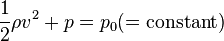 
\frac{1}{2} \rho v^2 + p = p_0 (=\mathrm{constant})

