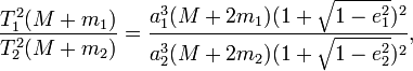 \frac{T_1^2(M+m_1)}{T_2^2(M+m_2)}=\frac{a_1^3(M+2m_1)(1+\sqrt{1-e_1^2})^2}{a_2^3(M+2m_2)(1+\sqrt{1-e_2^2})^2} ,