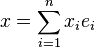x = sum_{i=1}^n x_i e_i;