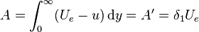  {A=\int_0^\infty (U_e-u)\, \mathrm dy}=A'=\delta_1 U_e\,\!