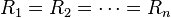 R_1 = R_2 = cdots = R_n