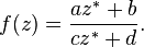 f (z) = \frac {
z^÷ + b}
{
c-z^÷ + d}
.