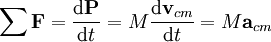 \sum{\mathbf{F}} = {\mathrm{d}\mathbf{P} \over \mathrm{d}t}= M \frac{\mathrm{d}\mathbf{v}_{cm}}{\mathrm{d}t}=M\mathbf{a}_{cm}\,\!