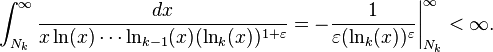 
\int_{N_k}^\infty\frac{dx}{x\ln(x)\cdots\ln_{k-1}(x)(\ln_k(x))^{1+\varepsilon}}
=-\frac1{\varepsilon(\ln_k(x))^\varepsilon}\biggr|_{N_k}^\infty<\infty.
