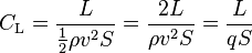 C_\mathrm L = {\frac{L}{\frac{1}{2}\rho v^2S}} = {\frac{2 L}{\rho v^2S}} = \frac{L}{q S}