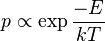 p \propto \exp{\frac{-E}{kT}} 