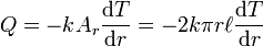 Q = -k A_r \frac{\mathrm{d}T}{\mathrm{d}r} = -2 k \pi r \ell \frac{\mathrm{d}T}{\mathrm{d}r}