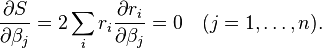 \frac { \partial S} { \partial \beta_j} 2\sum_i-r_i\frac { \partial r_i} { \partial \beta_j} = 0 \quad (j 1, \ldots, n).