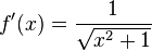 f'(x)=\frac {1} {\sqrt {x^2+1}}\;