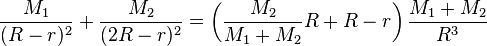 \frac{M_1}{(R-r)^2}+\frac{M_2}{(2R-r)^2}=\left(\frac{M_2}{M_1+M_2}R+R-r\right)\frac{M_1+M_2}{R^3}
