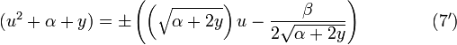 (u^2 + \alpha + y) = \pm\left( \left(\sqrt{\alpha + 2 y}\right)u - {\beta \over 2\sqrt{\alpha + 2 y}} \right) \qquad\qquad (7'')