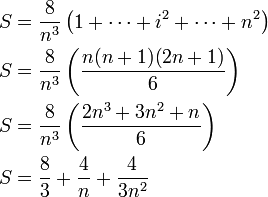 \begin{align} S &= \frac{8}{n^3} \left(1 + \cdots + i^2 + \cdots + n^2\right)\\ S &= \frac{8}{n^3} \left(\frac{n(n+1)(2n+1)}{6}\right)\\ S &= \frac{8}{n^3} \left(\frac{2n^3+3n^2+n}{6}\right)\\ S &= \frac{8}{3} + \frac{4}{n} + \frac{4}{3n^2}
\end{align}