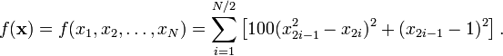 f(\mathbf{x}) = f(x_1, x_2, \dots, x_N) = \sum_{i=1}^{N/2} \left[100(x_{2i-1}^2 - x_{2i})^2
+ (x_{2i-1} - 1)^2 \right].
