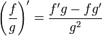 \left(\frac{f}{g}\right)'=\frac{f'g-fg'}{g^{2}}