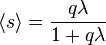 \langle s\rangle = {
\frac {
q\lambda}
{
1+q\lambda}
}