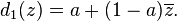 d_ {
1}
(z) = a+ (1-a) \overline {
z}
.