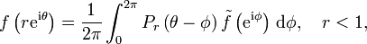 f\left(r \mathrm{e}^{\mathrm{i}\theta}\right)=
\frac{1}{2\pi} \int_0^{2\pi} P_r\left(\theta-\phi\right)
\tilde f\left(\mathrm{e}^{\mathrm{i}\phi}\right) \, \mathrm{d}\phi, \ \ \ r < 1,