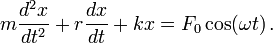 m \frac{d^2x}{dt^2} + r \frac{dx}{dt} + kx= F_0 \cos(\omega t) \, . 