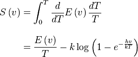 \begin{align}
S\left(v\right)&=\int_0^T\frac{d}{dT}E\left(v\right)\frac{dT}{T}\\
&=\frac{E\left(v\right)}{T}-k\log\left(1-e^{-\frac{hv}{kT}}\right)
\end{align}
