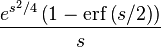     {e^{s^2/4} \left(1 - \operatorname{erf} \left(s/2\right)\right) \over s}
