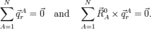 
\sum_{A=1}^N \vec{q}^{\,A}_r = \vec{0} \quad\mathrm{and}\quad \sum_{A=1}^N \vec{R}^0_A\times
\vec{q}^A_r = \vec{0}.
