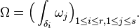 \Omega = \Big(\int_{\delta_i} \omega_j\Big)_{1 \le i \le r, 1 \le j \le s}.