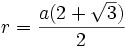 r = \frac{a (2+\sqrt{3})}{2}