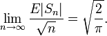 \lim_{n\to\infty} \frac{E|S_n|}{\sqrt n}= \sqrt{\frac 2{\pi}}.