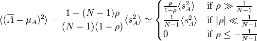 \langle(\overline{A}-\mu_A)^2\rangle = \frac{1+(N-1)\rho}{(N-1)(1-\rho)} \langle s_A^2 \rangle \simeq \begin{cases}  \frac{\rho}{1-\rho} \langle s_A^2 \rangle & \mbox{if } \rho\gg\frac{1}{N-1} \\  \frac{1}{N-1} \langle s_A^2 \rangle & \mbox{if } |\rho|\ll\frac{1}{N-1} \\  0 & \mbox{if } \rho \le -\frac{1}{N-1} \end{cases}