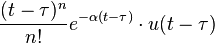 \frac{(t-\tau)^n}{n!} e^{-\alpha (t-\tau)} \cdot u(t-\tau) 