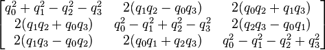 \begin{bmatrix}
q_0^2 + q_1^2 - q_2^2 - q_3^2 & 2(q_1 q_2 - q_0 q_3) & 2(q_0 q_2 + q_1 q_3) \\
2(q_1 q_2 + q_0 q_3) & q_0^2 - q_1^2 + q_2^2 - q_3^2 & 2(q_2 q_3 - q_0 q_1) \\
2(q_1 q_3 - q_0 q_2) & 2( q_0 q_1 + q_2 q_3) & q_0^2 - q_1^2 - q_2^2 + q_3^2
\end{bmatrix}