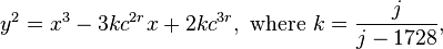 i^2 = ks^3 - 3kc^ {
2r}
x + 2kc^ {
3r}
, \tekst {
kie}
k = \frac {
j}
{
j-1728}
,