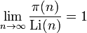 \lim_{n\to\infty}\frac{\pi(n)}{\mathrm{Li}(n)}=1